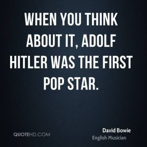 david-bowie-david-bowie-when-you-think-about-it-adolf-hitler-was-the ...