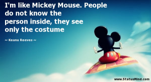 ... , they see only the costume - Keanu Reeves Quotes - StatusMind.com