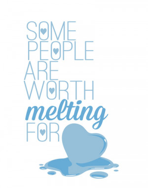 ... .. some people are worth melting for... olaf funny quote Art Print