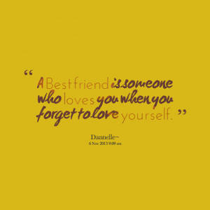 21748-a-best-friend-is-someone-who-loves-you-when-you-forget-to.png