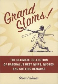 Grand Slams The Ultimate Collection of Baseball's Best Quips Quotes ...