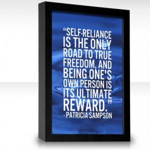 Self reliance is the only road to true freedom