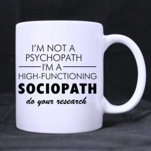 11 Ounce-Funny Novelty Funny Quotes & Sayings I'm Not a Psychopath, I ...