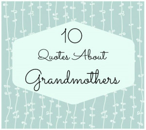 10 Quotes About Grandmothers