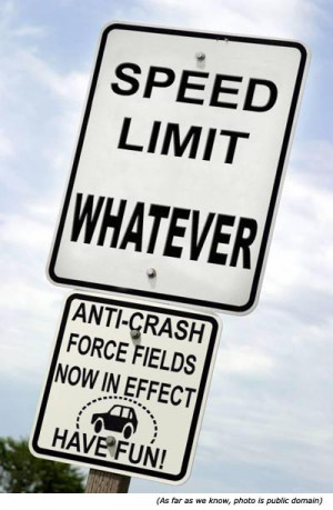Hilarious signs and funny traffic signs: Speed limit whatever! Anti ...