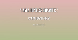 hopeless romantic quotes i am a hopeless romantic
