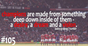 ... Down Inside Of Them A Desire, A Dream And A Vision ” ~ Soccer Quote