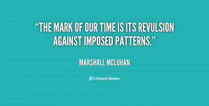 quote-Marshall-McLuhan-the-mark-of-our-time-is-its-55752.png