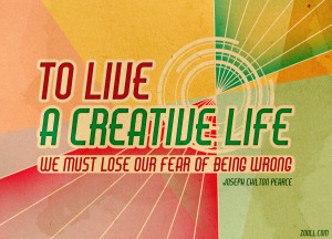 ... Week: To Live A Creative Life, We Must Lose Our Fear Of Being Wrong