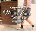 White People Problems Sound Clip and Quote