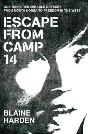 Escape from Camp 14 , Blaine Harden, Macmillan 2012