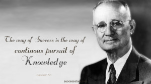 The way of success is the way of continuous pursuit of knowledge ...