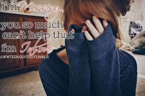 missing you so much, Can’t help that i’m Inlove