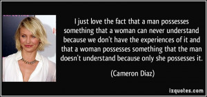 fact that a man possesses something that a woman can never understand ...