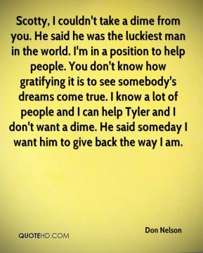 Don Nelson - Scotty, I couldn't take a dime from you. He said he was ...
