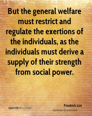 But the general welfare must restrict and regulate the exertions of ...