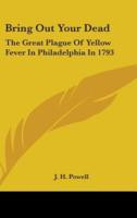 ... Your Dead: The Great Plague of Yellow Fever in Philadelphia in 1793