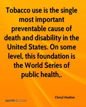 Tobacco use is the single most important preventable cause of death ...