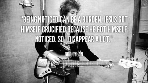 Being noticed can be a burden. Jesus got himself crucified because he ...