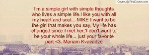 simple life.I like you with all my heart and soul... MIKE I want to ...