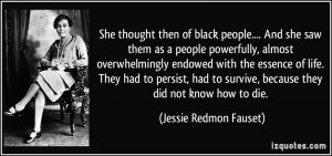 She thought then of black people.... And she saw them as a people ...