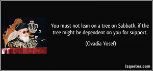 You must not lean on a tree on Sabbath, if the tree might be dependent ...