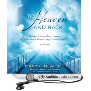 Heaven and Back: A Doctor's Extraordinary Account of Her Death, Heaven ...