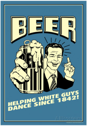 Beer Helping White Guys Dance Funny Retro Poster Poster