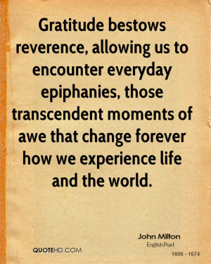 Gratitude bestows reverence, allowing us to encounter everyday ...