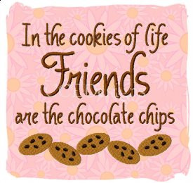 Home :: Quotes & Sayings :: Friends are the Chocolate Chips 5x7 only