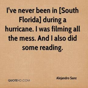 Alejandro Sanz Ive Never Been In South Florida During A Hurricane