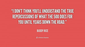 quote-Buddy-Rice-i-dont-think-youll-understand-the-true-242239.png