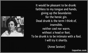 ... insensible, neither cool nor warm, without a head or foot. To be drunk