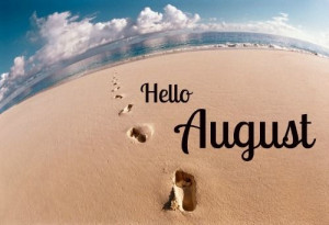 Hello August...goodbye July! Getting closer to school. 
