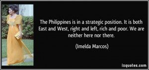The Philippines is in a strategic position. It is both East and West ...