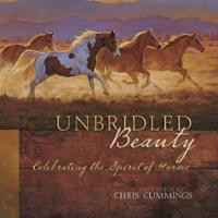 Unbridled Beauty: Celebrating the Spirit of Horses (Hardcover ...