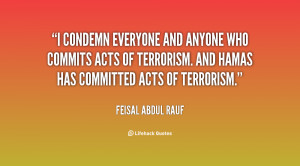 condemn everyone and anyone who commits acts of terrorism. And Hamas ...