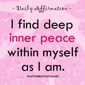 Inner peace affirmations - I find deep inner peace within myself as I ...