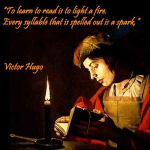 To learn to read is to light a fire. Every syllable that is spelled ...