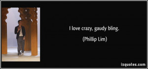 love crazy, gaudy bling. - Phillip Lim