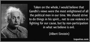 ... but by non-participation in what we believe is evil. - Albert Einstein