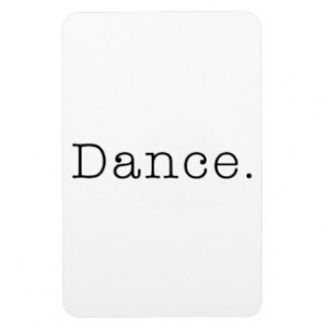 Dance. Black And White Dance Quote Template Flexible Magnets