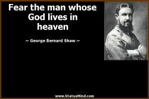 ... God lives in heaven - George Bernard Shaw Quotes - StatusMind.com