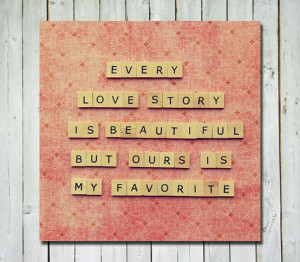 ... Love Story Is beautiful but Ours Is My Favorite ~ Anniversary Quote