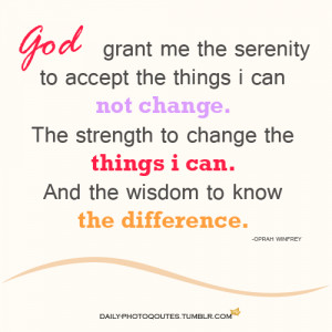 god grant me the serenity to accept the things i can not change