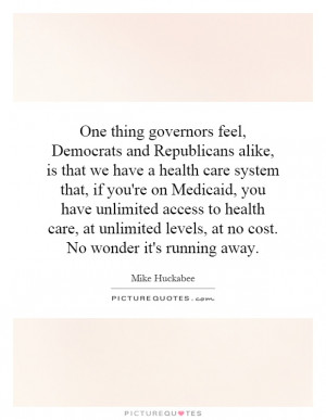 One thing governors feel, Democrats and Republicans alike, is that we ...