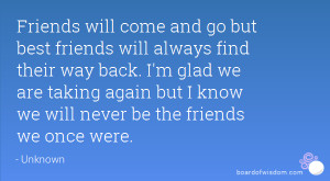 ... glad we are taking again but I know we will never be the friends we