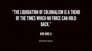 The liquidation of colonialism is a trend of the times which no force ...