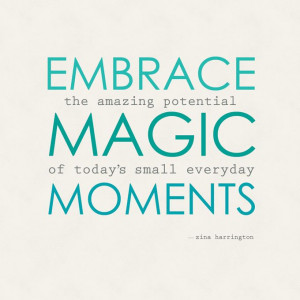 embrace the magic of everyday moments #quote #parenting #presence # ...