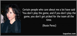 ... -you-don-t-play-the-game-and-if-you-don-t-play-rosie-perez-144055.jpg